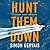 Hunt Them Down (Pierce Hunt, #1)