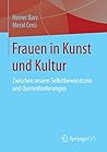 Frauen in Kunst und Kultur: Zwischen neuem Selbstbewusstsein und Quotenforderungen (German Edition)