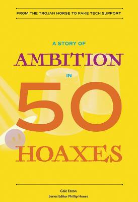 A Story of Ambition in 50 Hoaxes: From the Trojan Horse to Fake Tech Support (History in 50)