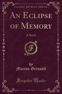 An Eclipse of Memory (Classic Reprint): A Novel