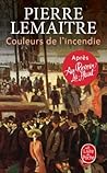 Couleurs de l'incendie by Pierre Lemaitre