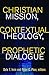 Christian Mission, Contextual Theology, Prophetic Dialogue by Dale T. Irvin