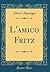 L'amico Fritz (Classic Reprint)