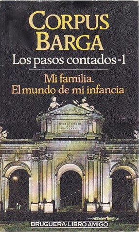 Los pasos contados. I: Mi familia. El mundo de mi infancia (Los pasos contados, #1)