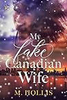 My Fake Canadian Wife by M.     Hollis