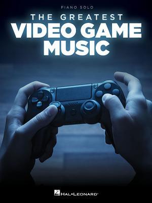The Greatest Video Game Music | Piano Solo Songbook | 28 Iconic Themes from Skyrim Final Fantasy Minecraft and More | Sheet Music for Gamers and Pianists (Paperback)