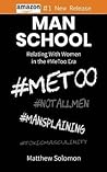 Man School: Relating With Women in the #MeToo Era Man School: Relating With Women in the #MeToo Era