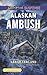 Alaskan Ambush (Love Inspired Suspense)
