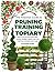 Practical Guide to Pruning, Training and Topiary: How To Prune And Train Trees, Shrubs, Hedges, Topiary, Tree And Soft Fruit, Climbers And Roses