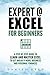 Expert @ Excel: For Beginne...