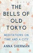 The Bells of Old Tokyo: Meditations on Time and a City