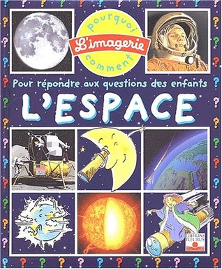 Pourquoi - Comment : L'espace: Pour Repondre Aux Questions DES Enfants (Hardcover)