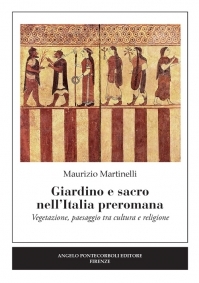 Giardino e sacro nell’Italia preromana. Vegetazione, paesaggio tra cultura e religione