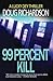 99 Percent Kill: A Lucky De...