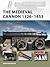 The Medieval Cannon 1326–1494 (Osprey New Vanguard #273)