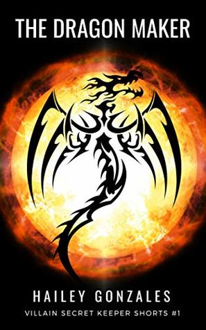 The Dragon Maker: A Short Story (Villain Secret Keeper Shorts #1)
