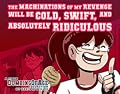 Dumbing of Age, Volume 6: The Machinations of My Revenge Will Be Cold, Swift, and Absolutely Ridiculous
