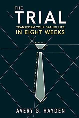 The Trial: Transform Your Dating Life In Eight Weeks (Paperback)
