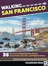 Walking San Francisco: 35 Savvy Tours Exploring Steep Streets, Grand Hotels, Dive Bars, and Waterfront Parks