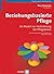 Beziehungsbasierte Pflege: ...
