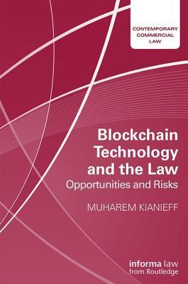 Blockchain Technology and the Law: Opportunities and Risks (Contemporary Commercial Law)