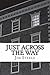Just Across The Way by Jim   Steele