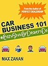 Car Business 101: #CrazyShitCarDealersDo (Perfect Dealership)
