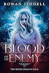 The Blood of the Enemy (The White Dragon Saga, #1)