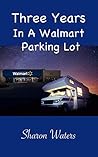 Three Years in a Walmart Parking Lot