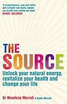 The Source: Unlock your natural energy, revitalize your health and change your life The Source: Unlock your natural energy, revitalize your health and change your life