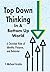 Top Down Thinking in a Bottom Up World: A Christian View of Identity, Purpose, and Behavior