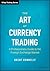The Art of Currency Trading: A Professional's Guide to the Foreign Exchange Market (Wiley Trading)