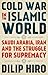 Cold War in the Islamic World: Saudi Arabia, Iran and the Struggle for Supremacy
