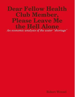 Dear Fellow Health Club Member, Please Leave Me the Hell Alone: An economic analysis of the water 