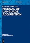 Manual of Language Acquisition (Manuals of Romance Linguistics Book 2) Manual of Language Acquisition (Manuals of Romance Linguistics Book 2)