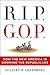 RIP GOP: How the New Americ...