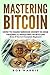 Mastering Bitcoin: How To Make Serious Money In 2018 Trading & Investing In Bitcoin