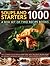Soups & Starters 1000: A Box Set Of Two Recipe Books: The Ultimate Collection Of Appetizers, With Delicious Recipes From All Around The World, Shown In Over 1000 Glorious Photographs