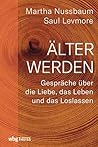 Älter werden: Gespräche über die Liebe, das Leben und das Loslassen