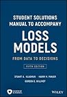 Loss Models: From Data to Decisions, 5e Student Solutions Manual (Wiley Series in Probability and Statistics)