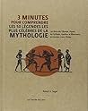 3 minutes pour comprendre les 50 légendes les pluscélèbres de la mythologie