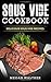 Sous Vide Cookbook: Delicious Sous Vide Recipes