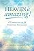 Heaven is Amazing!: A Compo...