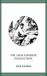 The Jack London Collection by Jack London