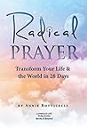 Radical Prayer: Transform Your Life & the World in 28 Days