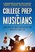 College Prep for Musicians:...