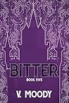 Bitter: Book Five Bitter: Book Five