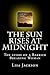 The Sun Rises at Midnight: The Story of the Barrier Breaking Woman