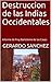 Destruccion de las Indias Occidentales: Informe de Fray Bartolome de las Casas (Spanish Edition)