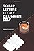 Sober Letters To My Drunken Self